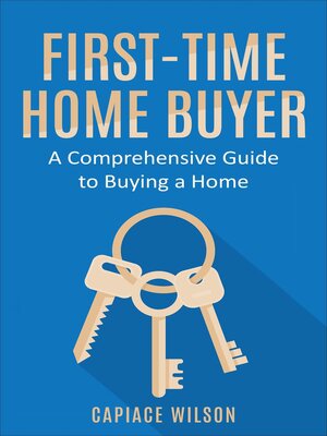cover image of First-Time Home Buyer--A Comprehensive Guide to Buying a Home